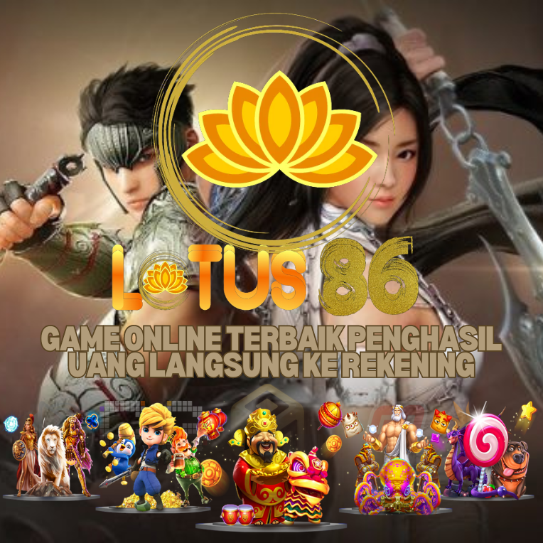 LOTUS86 Game Online Penghasil Uang Langsung Ke Rekening Real